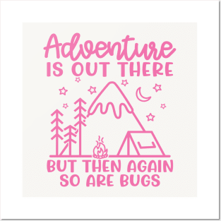 Adventure Is Out There But So Are Bugs Camping Funny Posters and Art